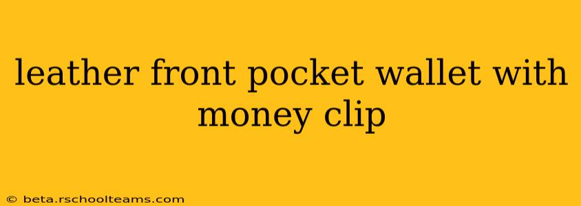 leather front pocket wallet with money clip