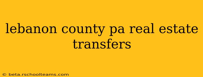 lebanon county pa real estate transfers