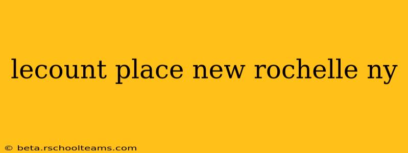 lecount place new rochelle ny