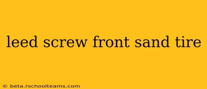 leed screw front sand tire