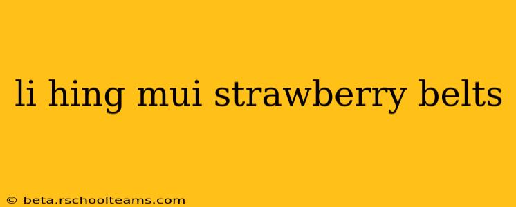 li hing mui strawberry belts