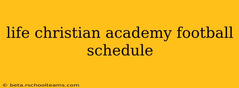 life christian academy football schedule