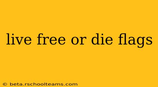 live free or die flags
