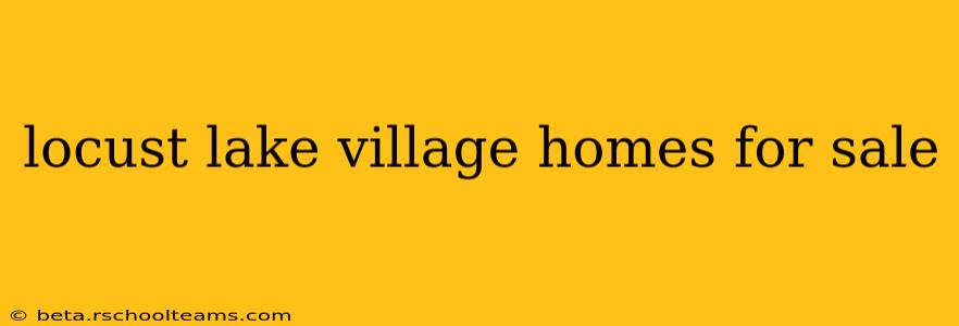 locust lake village homes for sale
