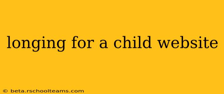 longing for a child website