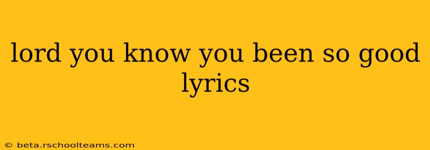 lord you know you been so good lyrics