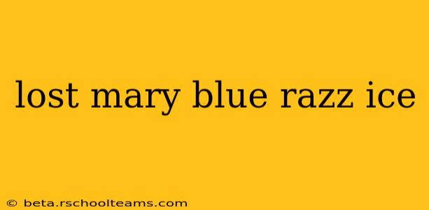 lost mary blue razz ice