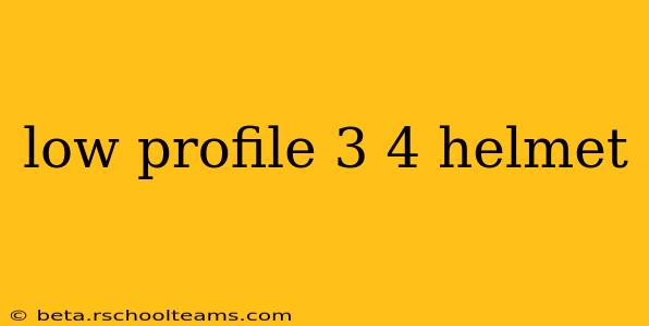 low profile 3 4 helmet