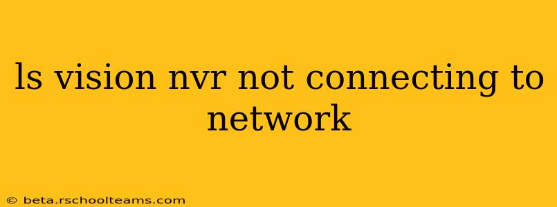 ls vision nvr not connecting to network