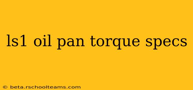 ls1 oil pan torque specs