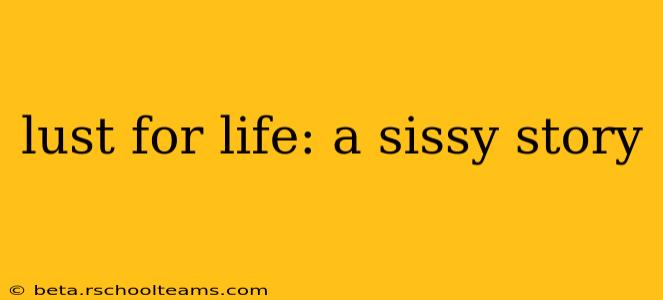 lust for life: a sissy story