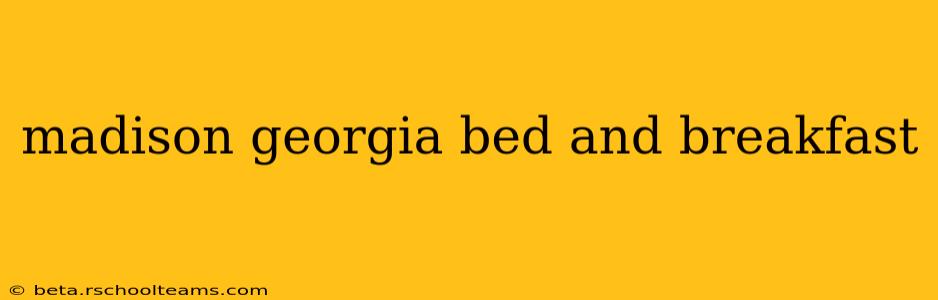 madison georgia bed and breakfast