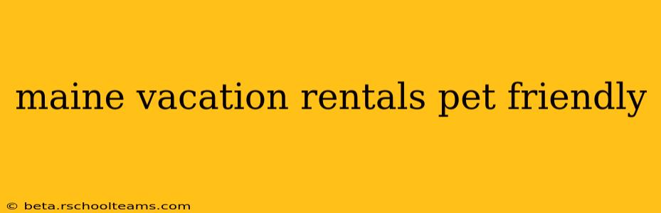 maine vacation rentals pet friendly