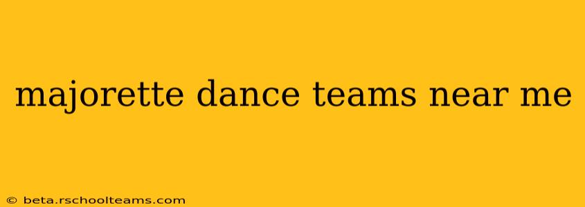 majorette dance teams near me