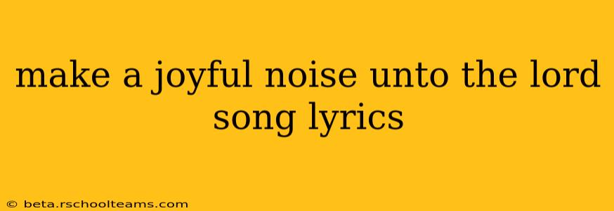 make a joyful noise unto the lord song lyrics