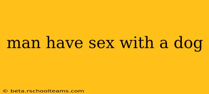 man have sex with a dog man have sex with a dog