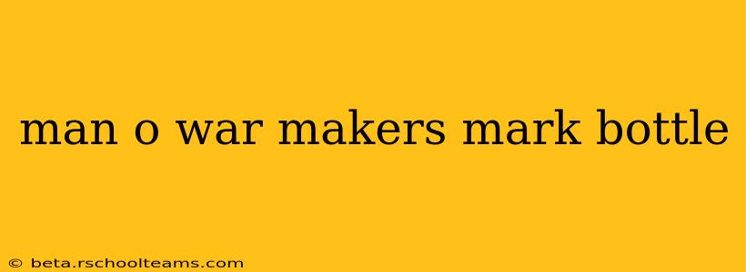 man o war makers mark bottle