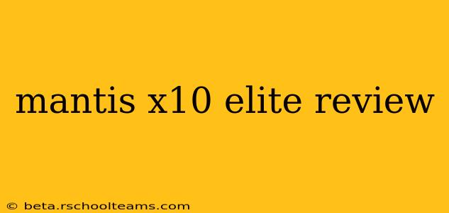 mantis x10 elite review
