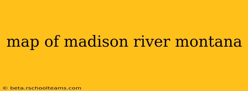 map of madison river montana