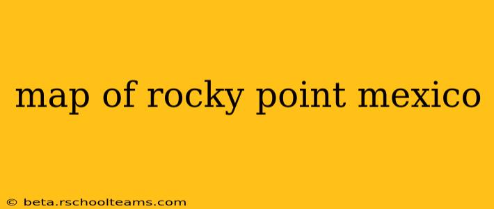 map of rocky point mexico