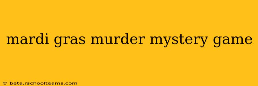 mardi gras murder mystery game