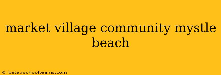 market village community mystle beach