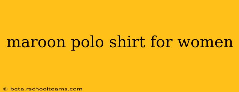 maroon polo shirt for women
