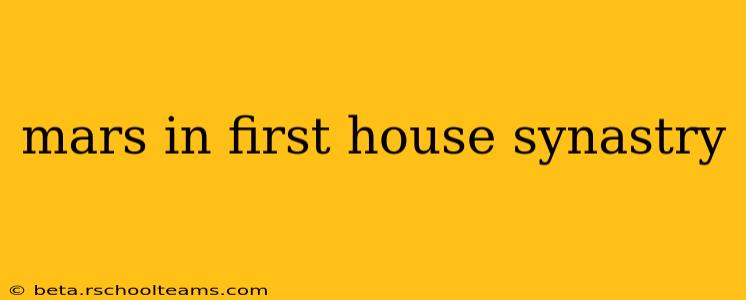 mars in first house synastry
