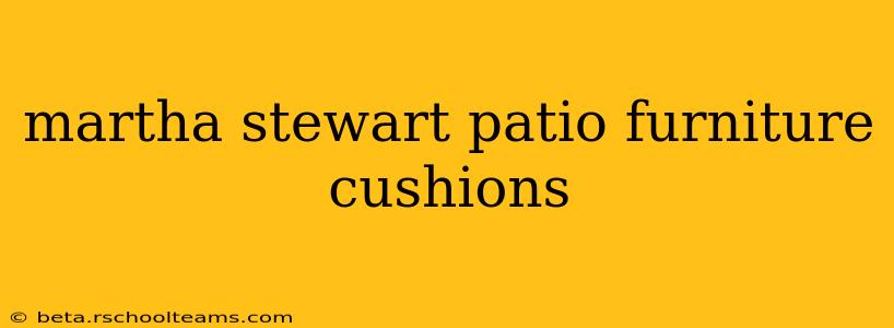 martha stewart patio furniture cushions