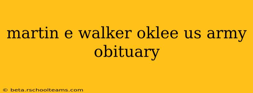 martin e walker oklee us army obituary