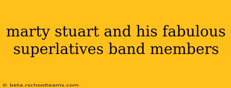 marty stuart and his fabulous superlatives band members