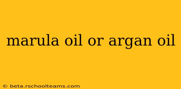 marula oil or argan oil