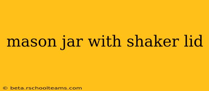 mason jar with shaker lid