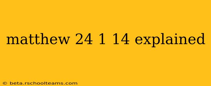 matthew 24 1 14 explained