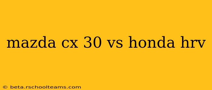 mazda cx 30 vs honda hrv