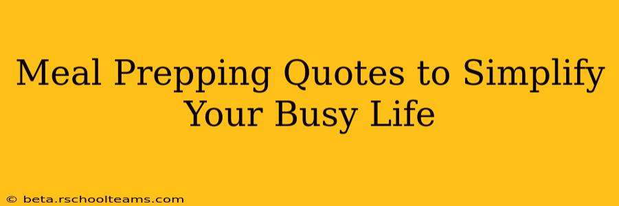 Meal Prepping Quotes to Simplify Your Busy Life