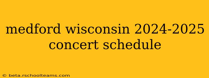 medford wisconsin 2024-2025 concert schedule