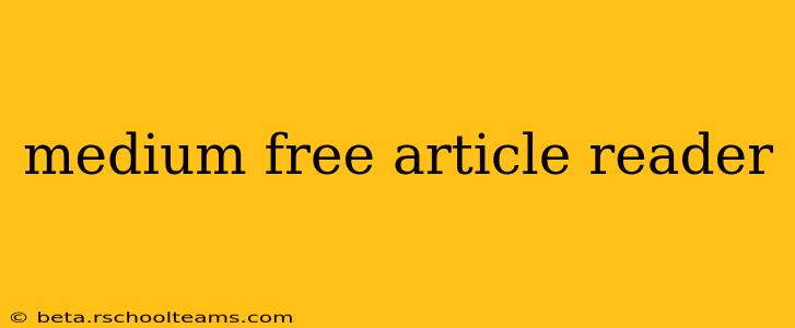 medium free article reader
