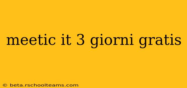 meetic it 3 giorni gratis