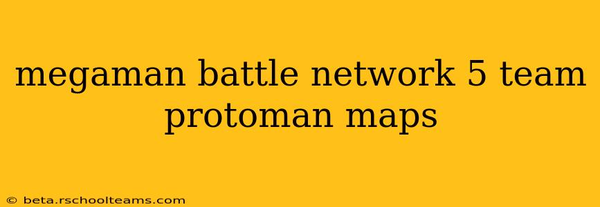 megaman battle network 5 team protoman maps