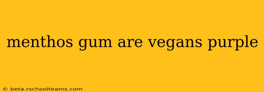 menthos gum are vegans purple