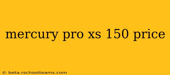 mercury pro xs 150 price
