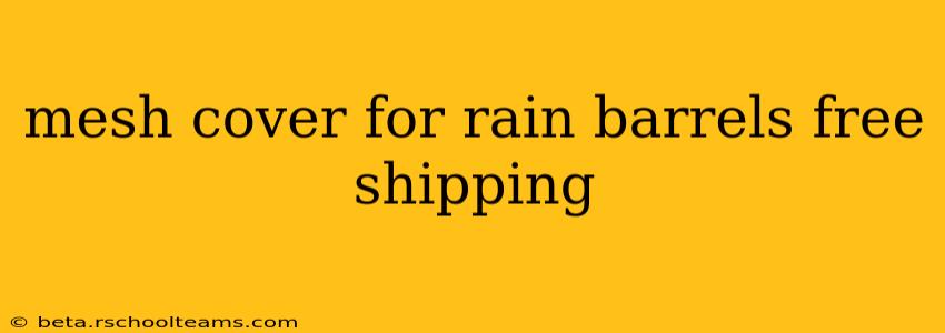 mesh cover for rain barrels free shipping