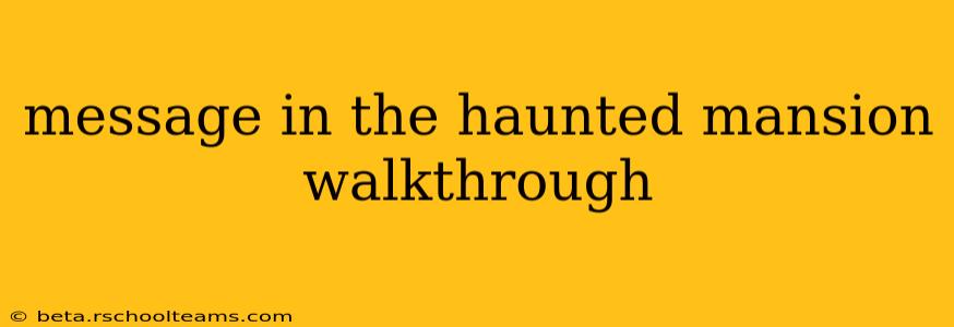 message in the haunted mansion walkthrough