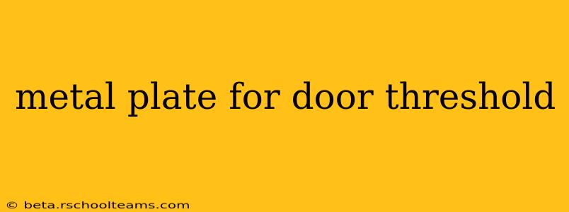 metal plate for door threshold