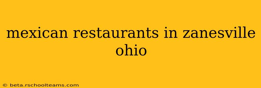 mexican restaurants in zanesville ohio
