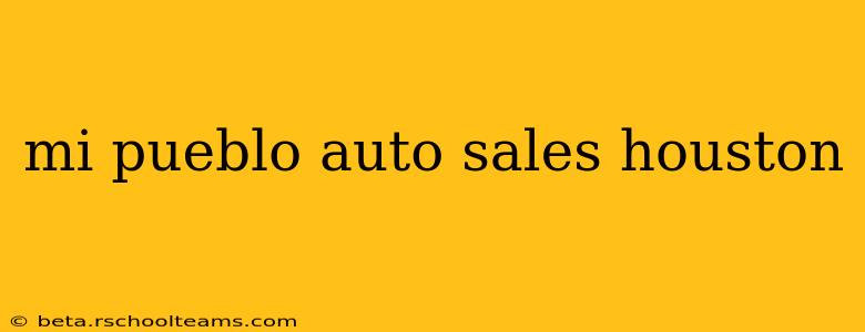 mi pueblo auto sales houston