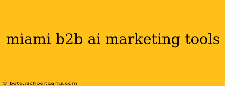 miami b2b ai marketing tools