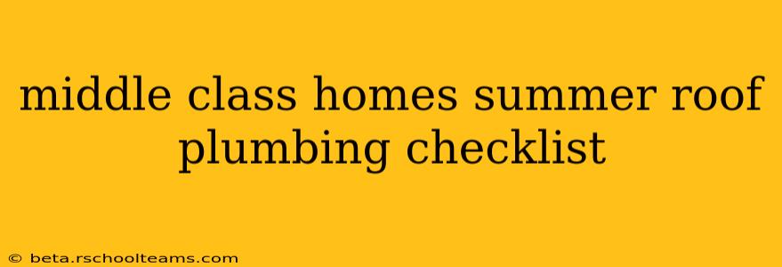 middle class homes summer roof plumbing checklist