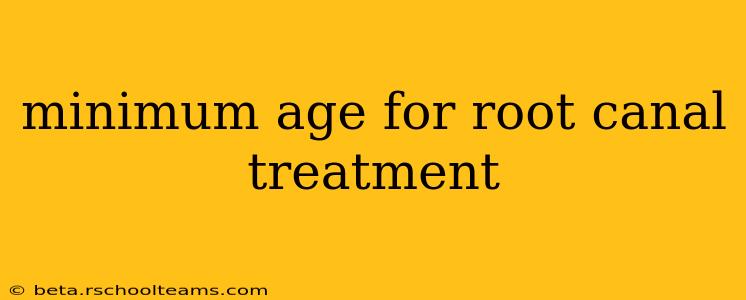 minimum age for root canal treatment